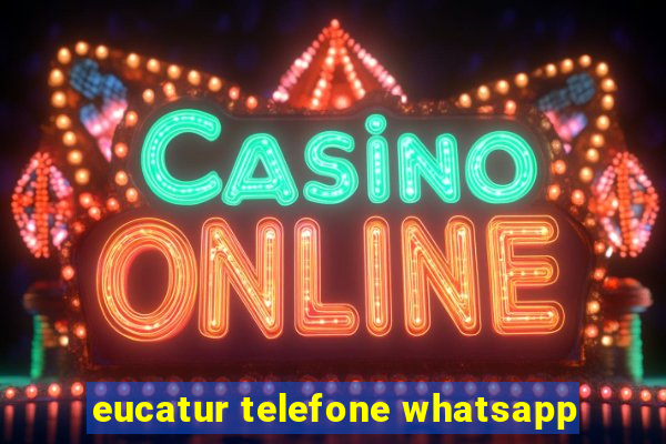 eucatur telefone whatsapp